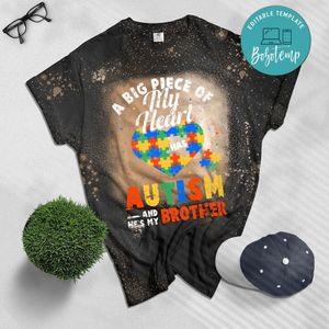 A Big Piece Of My Heart Has Autism And He's My Brother Bleached Shirt
