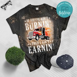 Funny Diesel Trucker Big Rig Semi-Trailer Truck Driver Gift Bleached T-Shirt