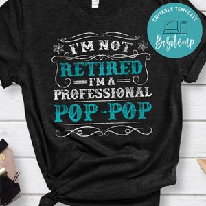Mens I'm Not Retired Professional Pop Pop Grandpa Funny Classic Unisex Shirt