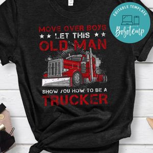 Let This Old Man Show You How To Be A Trucker Funny Classic Unisex T-Shirt
