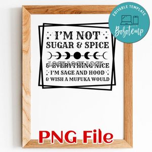 I'm not sugar and spice PNG SVG File Printable Instant Download