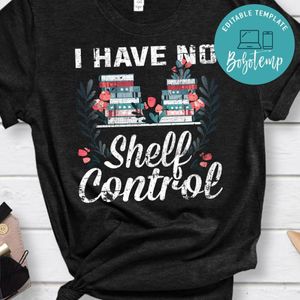 I Have No Shelf Control Books for Life Classic Unisex Shirt