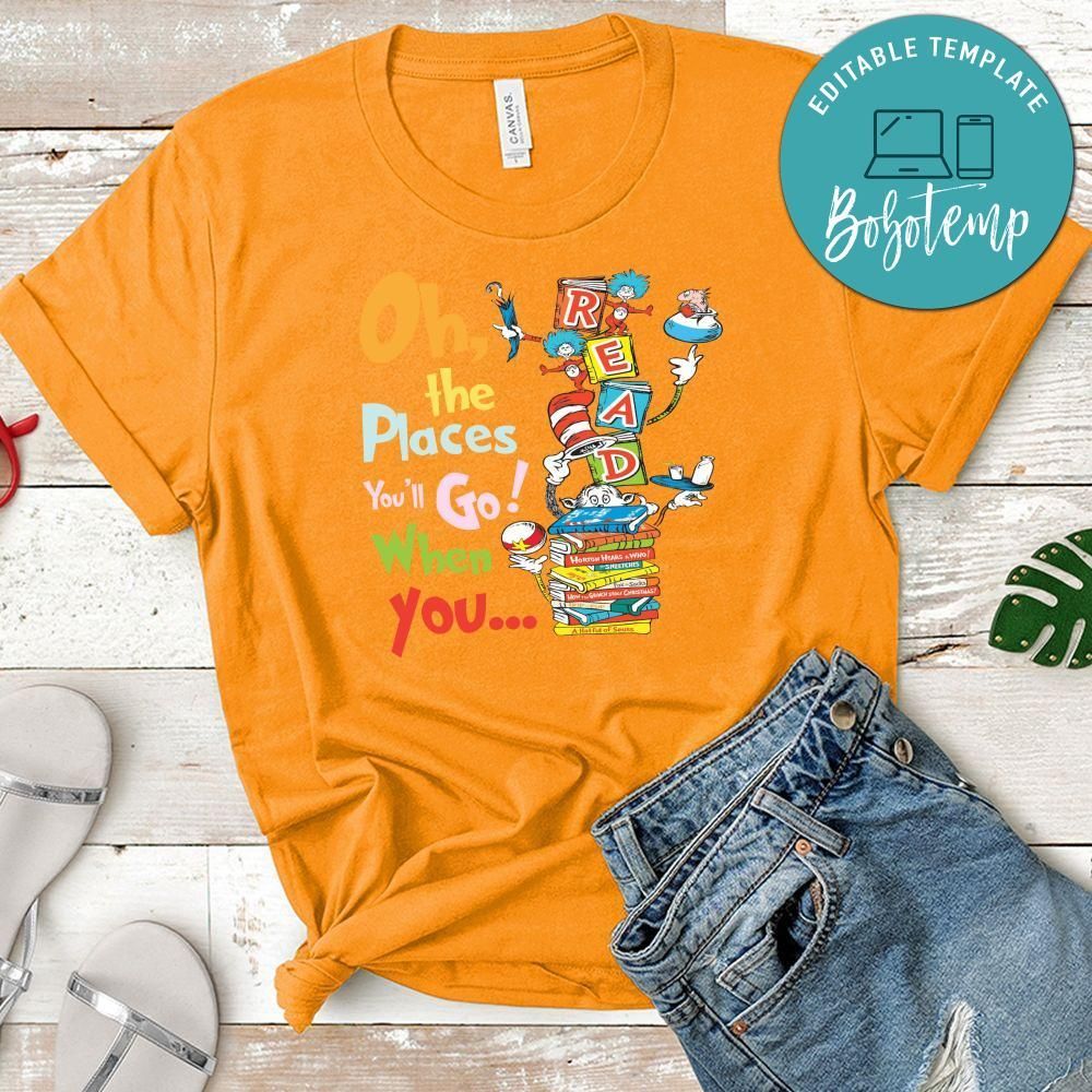 Oh the places you'll go when you read Unisex Shirt