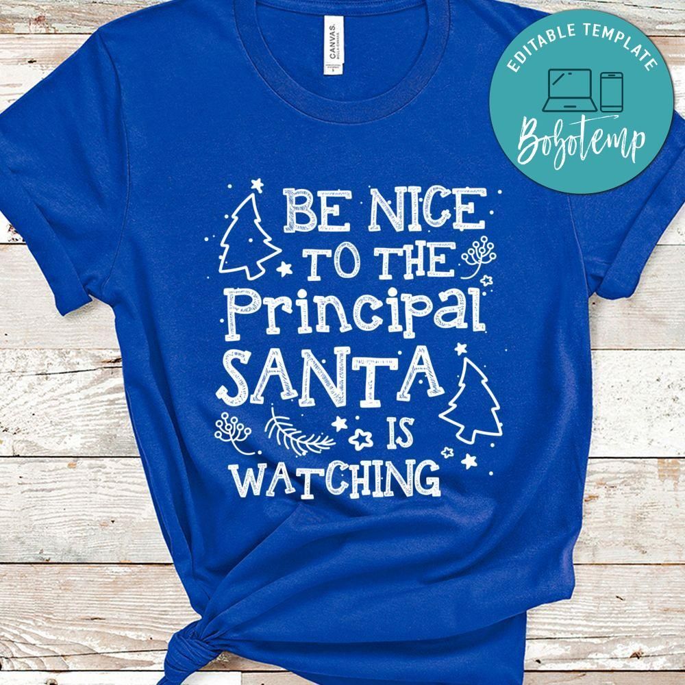 Be nice to principal Santa is watch Shirt