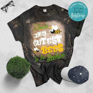 I Teach The Cutest Bees In The Beehive Cute Teacher Bleached T-Shirt