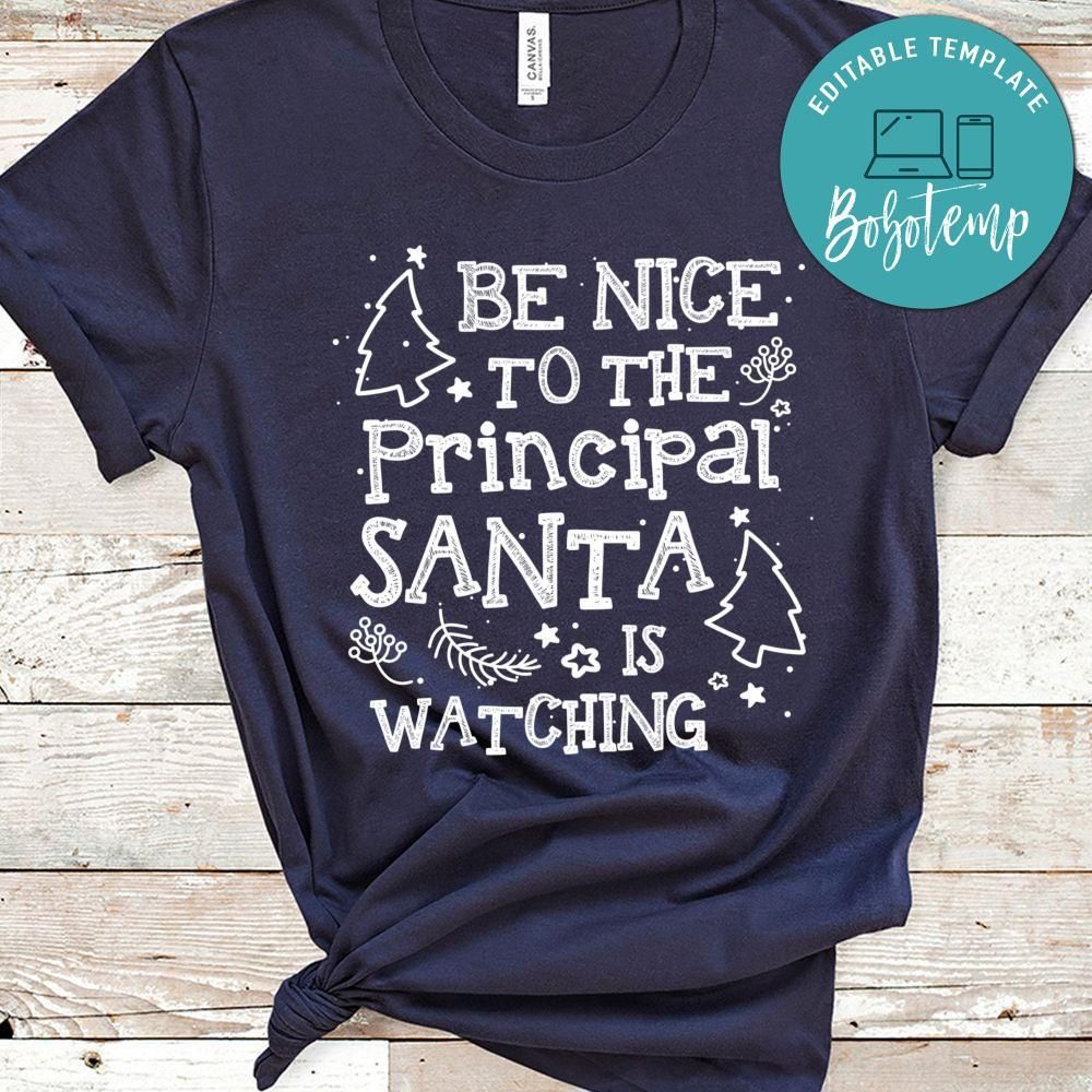Be nice to principal Santa is watch Shirt