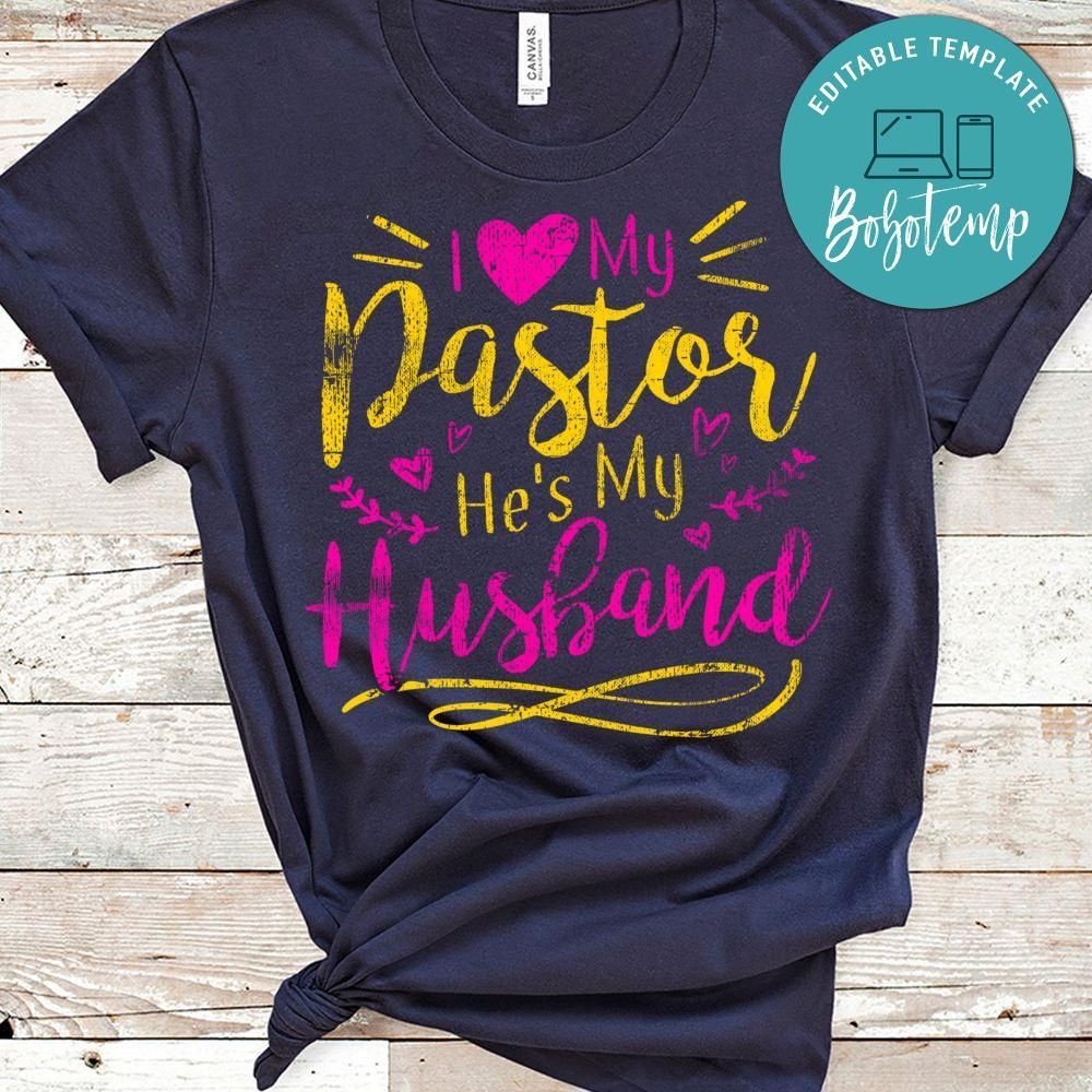 I Love My Pastor He's My Husband Loving Pastors Wife Shirt