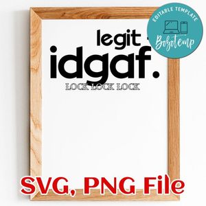 Legit Idgaf SVG PNG file template