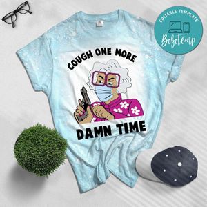 Madea Cough One More Damn Time Bleached T-Shirt