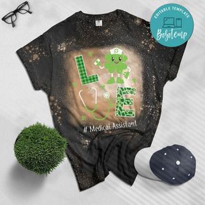 Love Medical Assistant St Patricks Day Irish Nurse Bleached Shirt