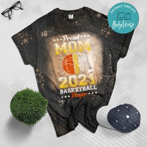 Proud Mom Senior 2021 Basketball Player Bleached Shirt