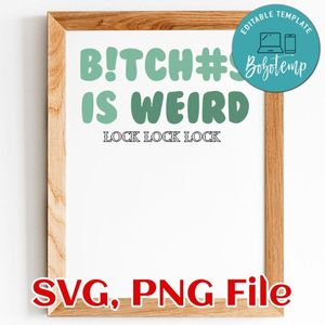 B!TCH#S is WEIRD! TShirt PNG SVG file template