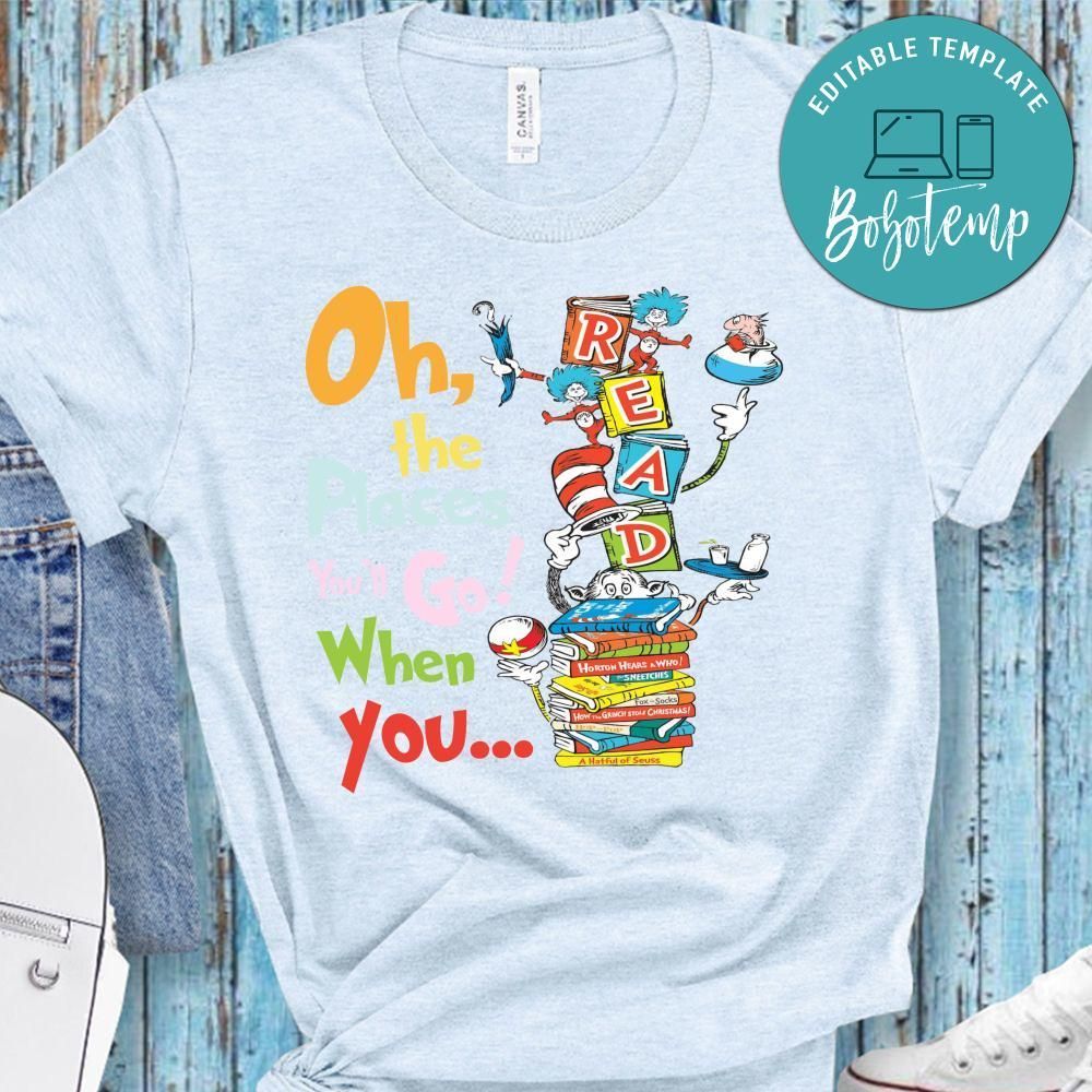 Oh the places you'll go when you read Unisex Shirt