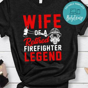 Wife of a Retired Firefighter Legend T-Shirt