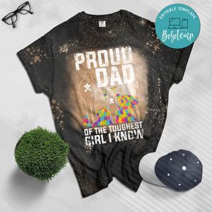 Proud Dad Of The Toughest girl I Know Autism Awareness Bleached Shirt