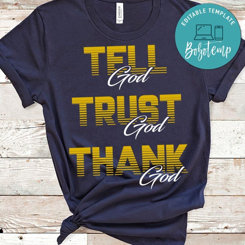 Tell god trust god thank god T-Shirt