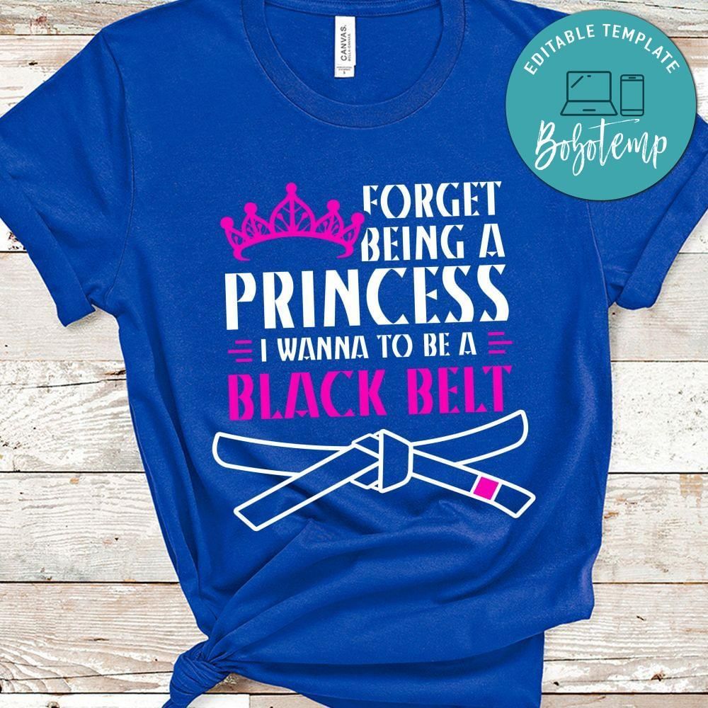 Forget Being a Princess I Want to Be a Black Belt Karate Kid T-Shirt