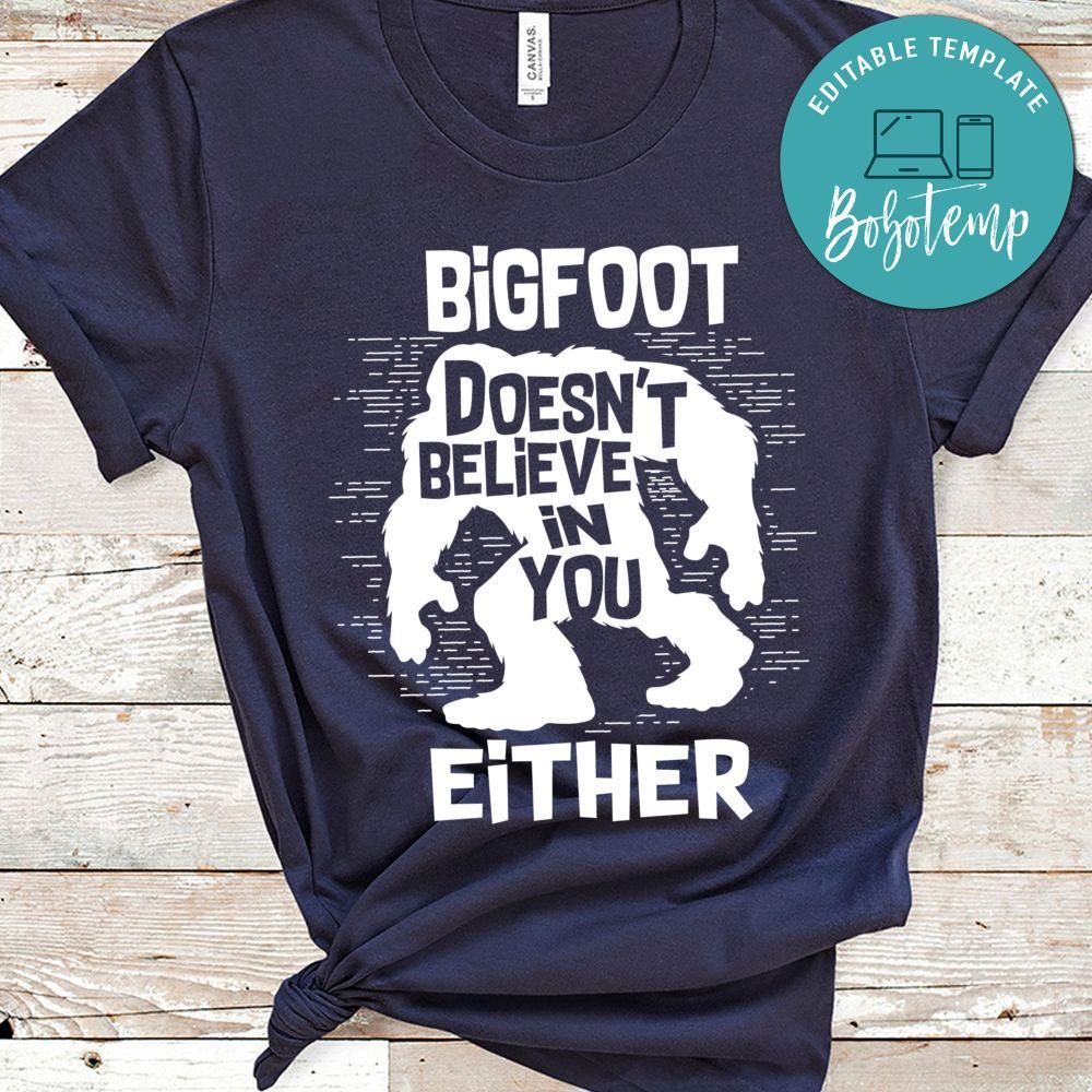 Bigfoot Doesn't Believe in You Either Classic Unisex Shirt
