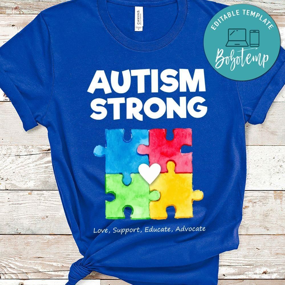 Autism Strong Love Support Educate Advocate Shirt