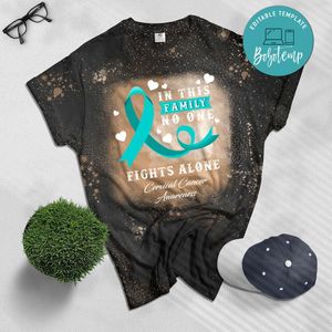 In This Family No One Fights Alone Cervical Cancer Bleached T-Shirt