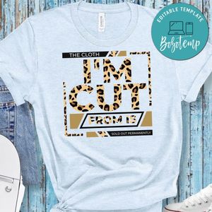 The Cloth I'm Cut From Is Sold Out Permanently T-Shirt