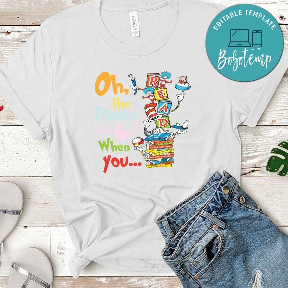 Oh the places you'll go when you read Unisex Shirt