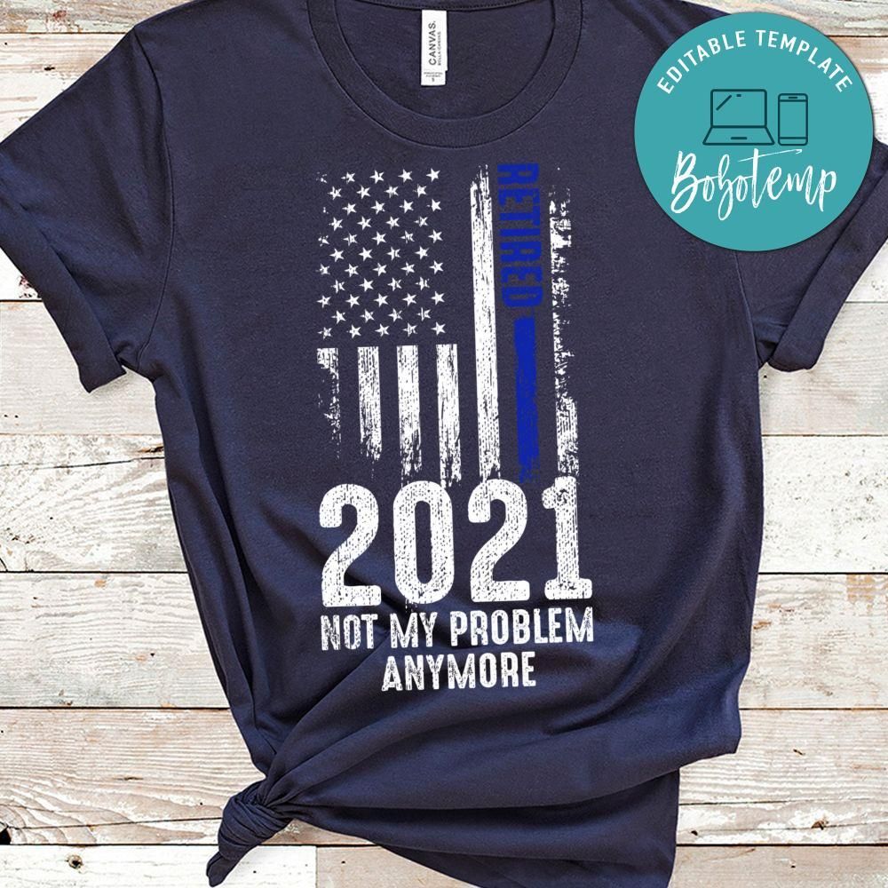 Retired 2021 Retirement Gift For Police Officer Men Women Blue Line Shirt