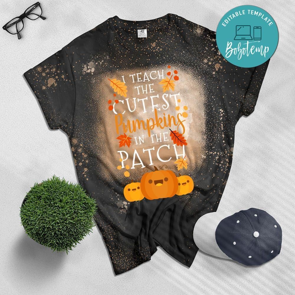 I Teach The Cutest Pumpkins In The Patch Bleached T-Shirt