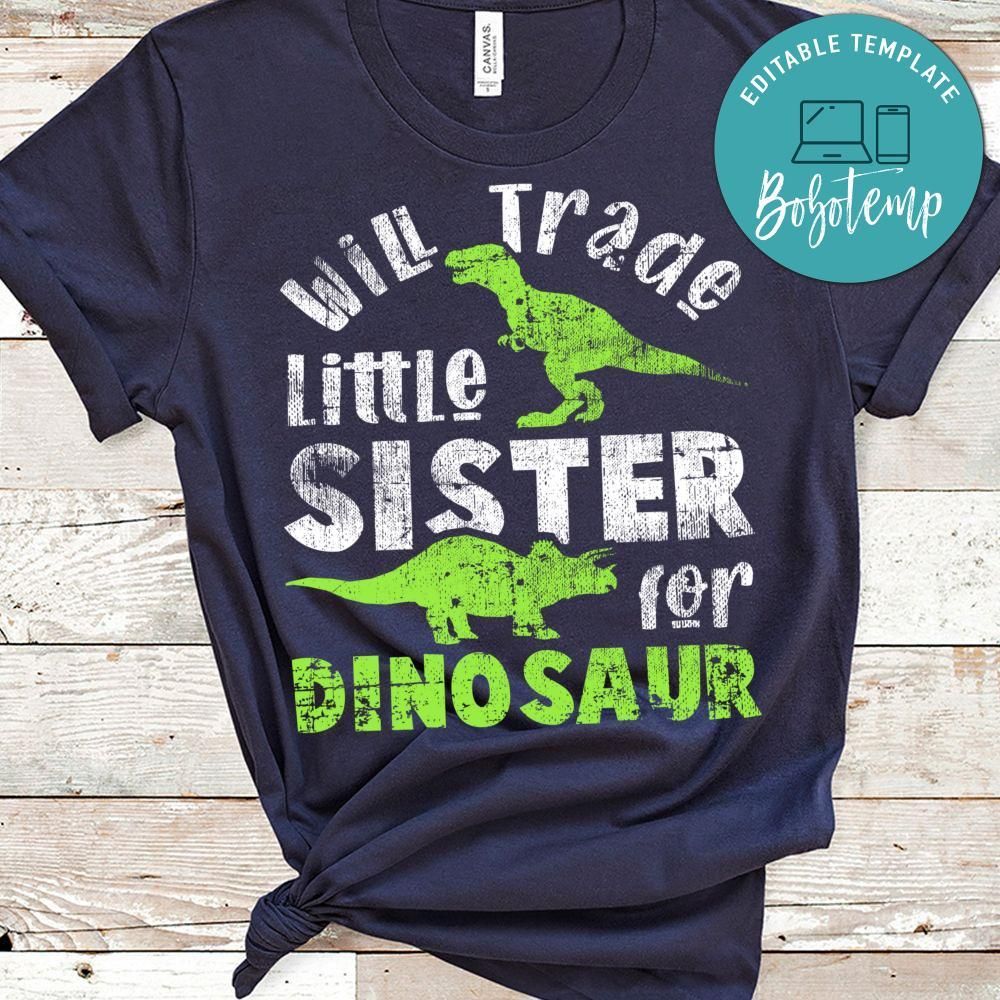 Will Trade little Sister for Dinosaur brother Shirt