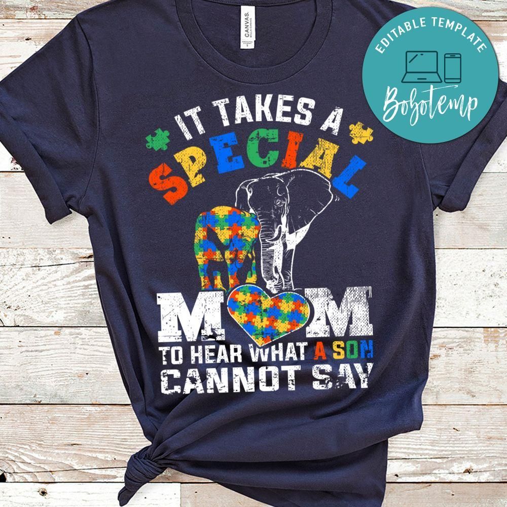 It takes a special mom to hear what a son Autism awareness Shirt