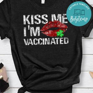 Hug Me I'm Vaccinated Kiss Me I'm Irish St. Patricks Day Shirt