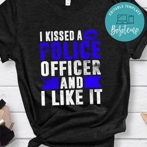 I Kissed A Police Officer And I Like It Wife Girlfriend Gift T-Shirt