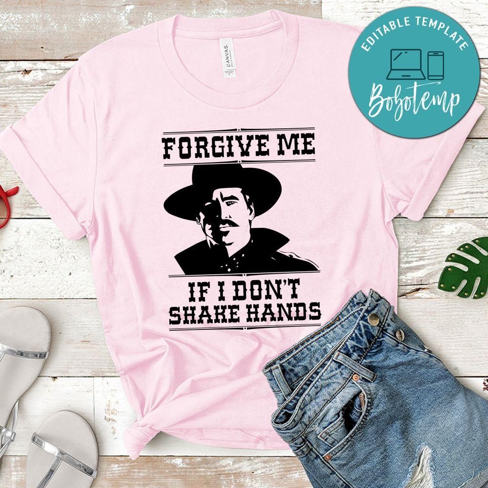 Forgive Me If I Don’t Shake Hands T-Shirt