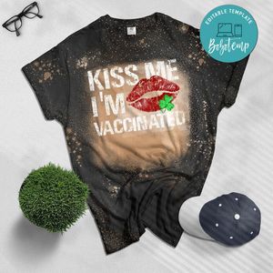 Hug Me I'm Vaccinated Kiss Me I'm Irish St. Patricks Day Bleached Shirt