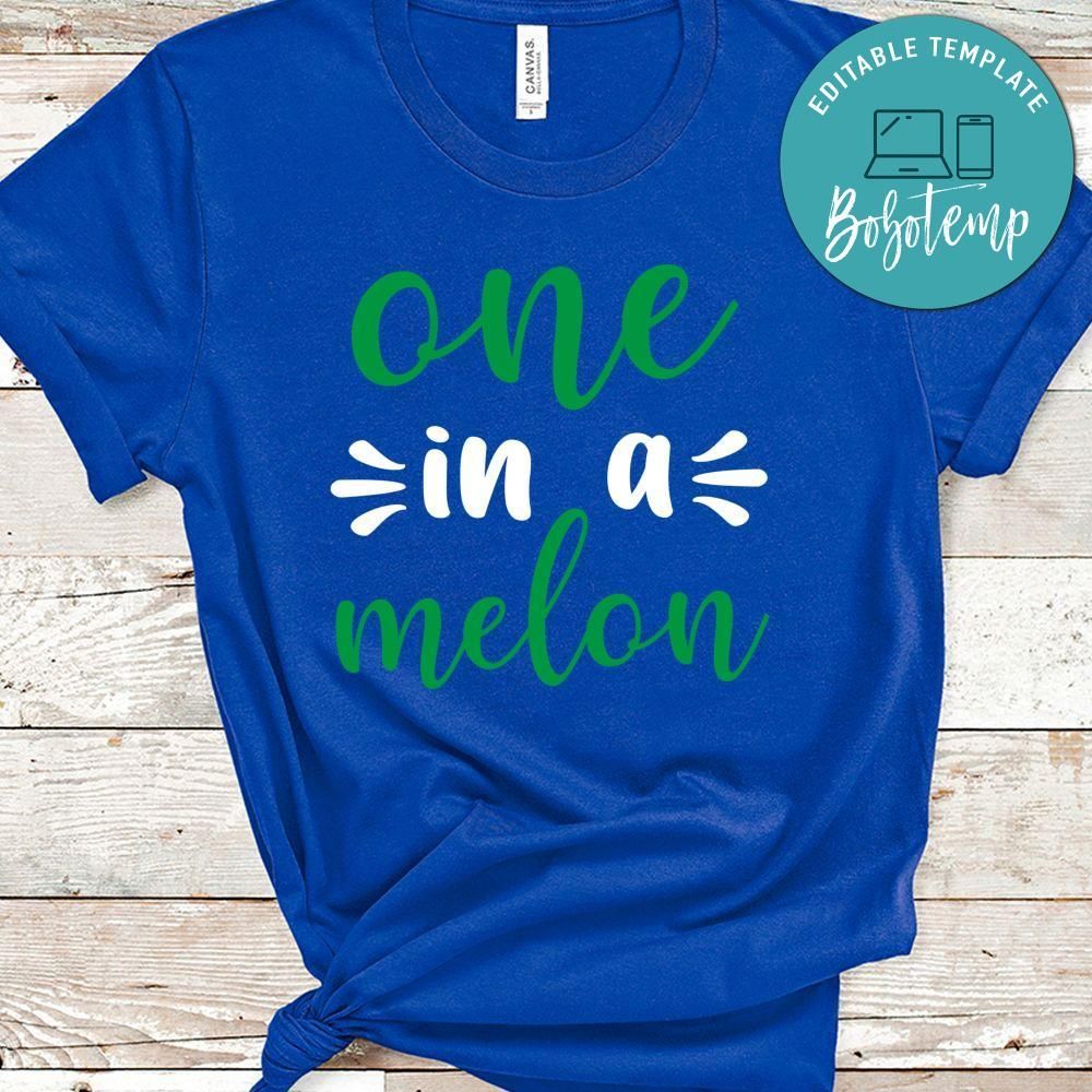 One In A Melon Shirt