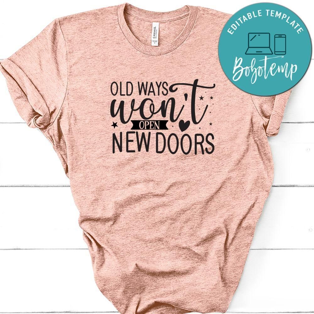 Old Ways Won't Open New Doors Shirt