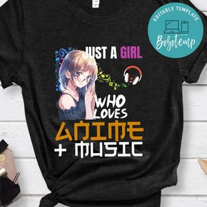 Just A Girl Who Loves Anime & Music Shirt