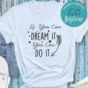 If You Can Dream It You Can Do It Unisex Shirt