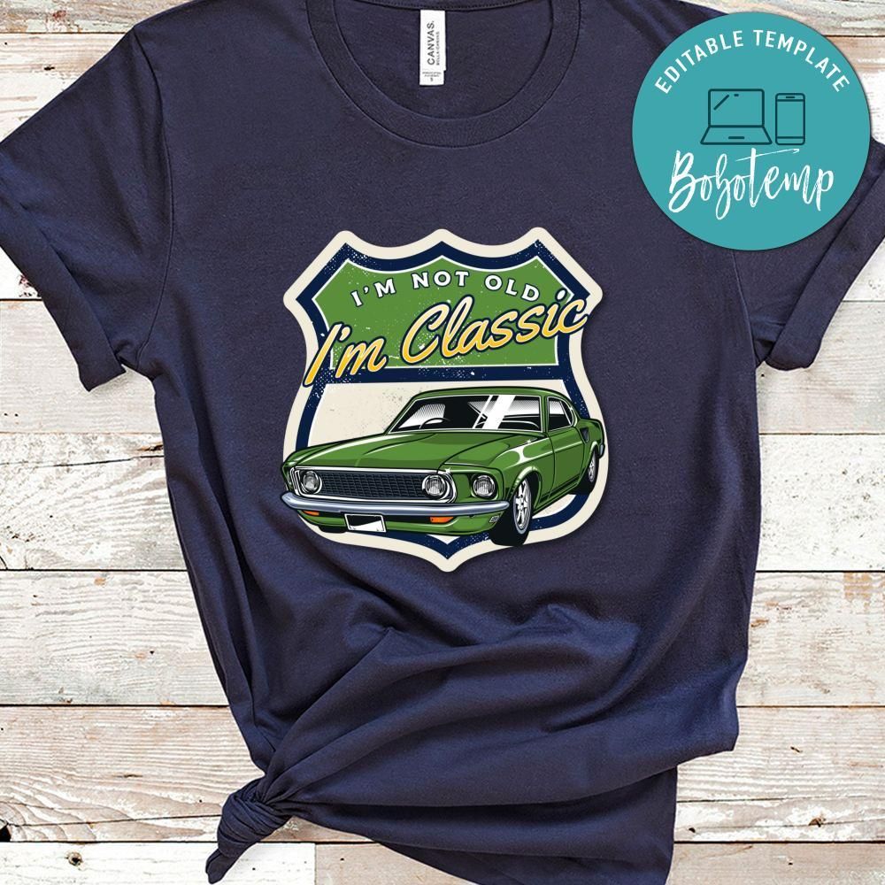 I'm Not Old I'm Classic Shirt, Favorite Car Shirt