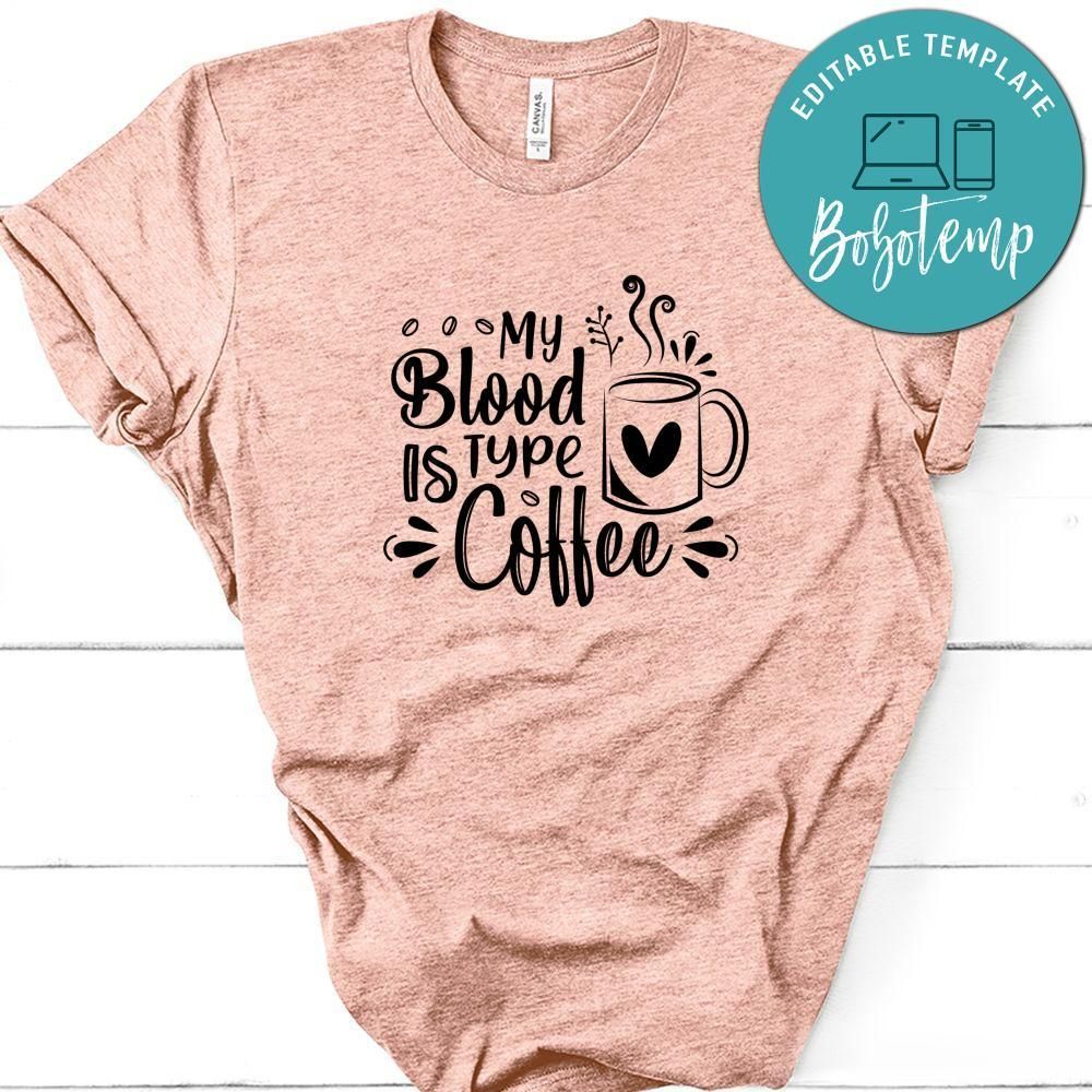 My Blood Type Is Coffee Shirt