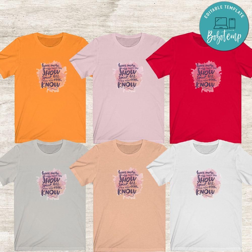 Have More Than You Show Speak Less Than You Know Shirt