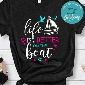 Life Is Better On The Boat Shirt