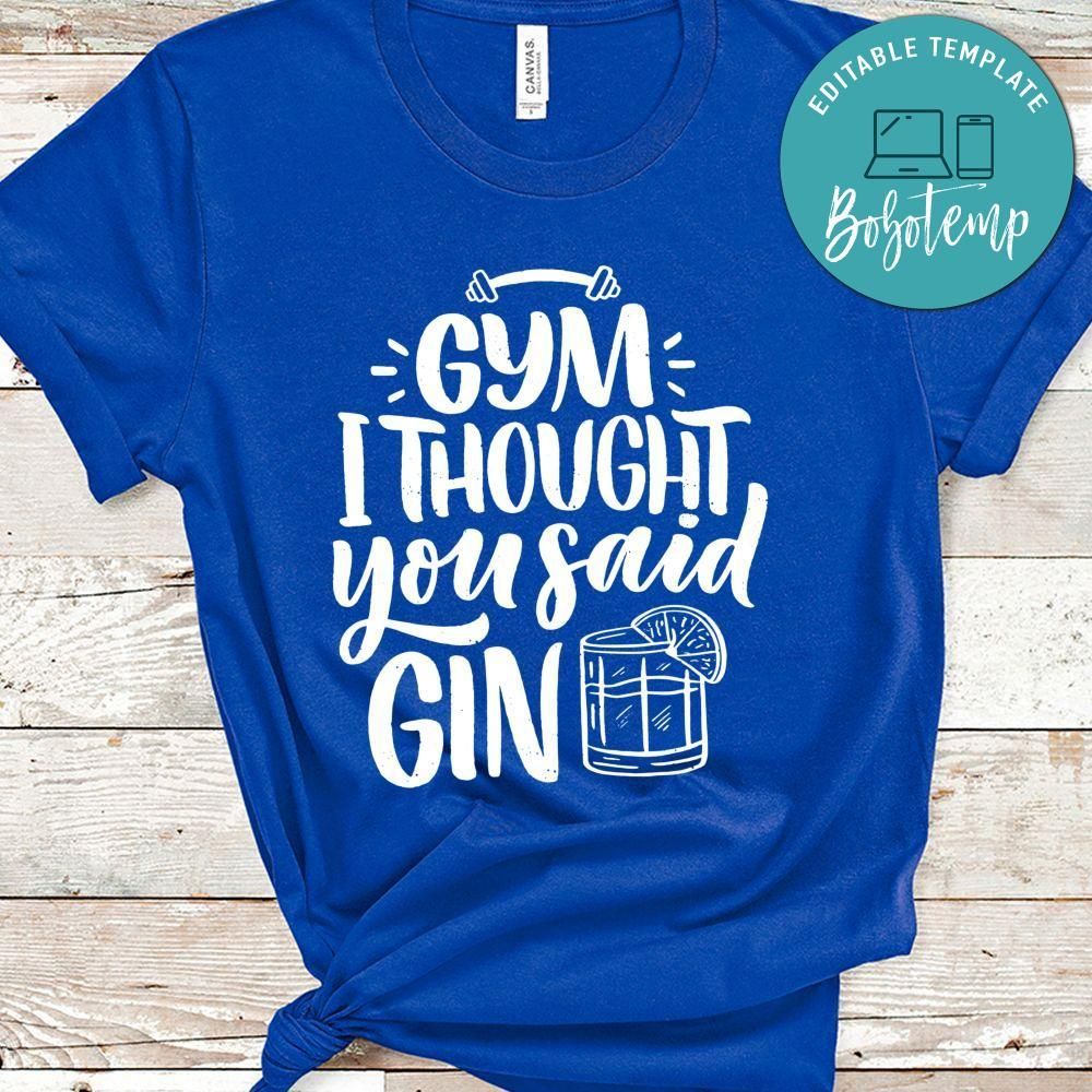 Gym I Thought You Said Gin Shirt