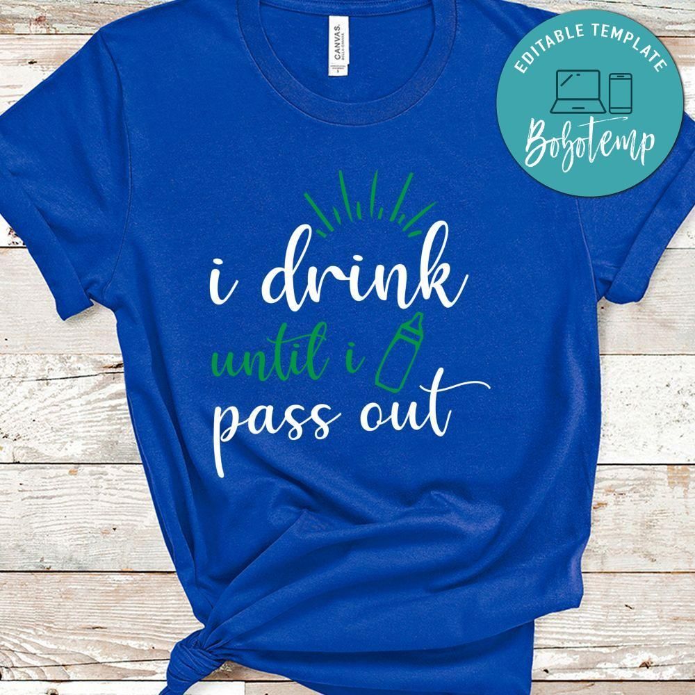I Drink Until I Pass Out Shirt
