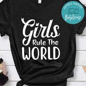 Girls Rule The World Shirt