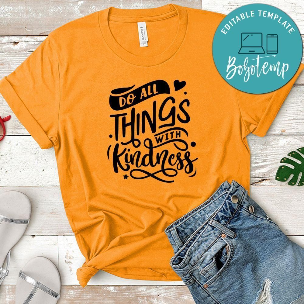 Do All Things With Kindness Shirt
