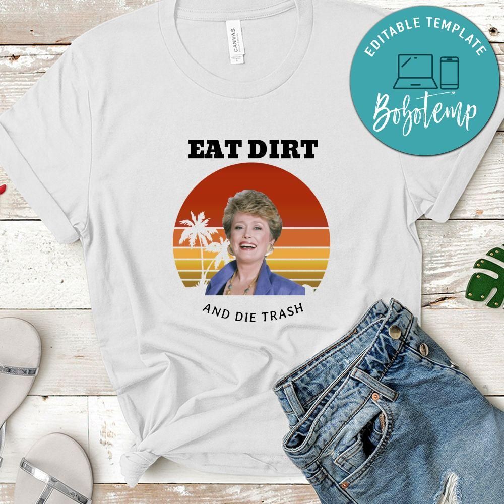 Golden Girls Shirt, Eat Dirt And Die Trash Shirt