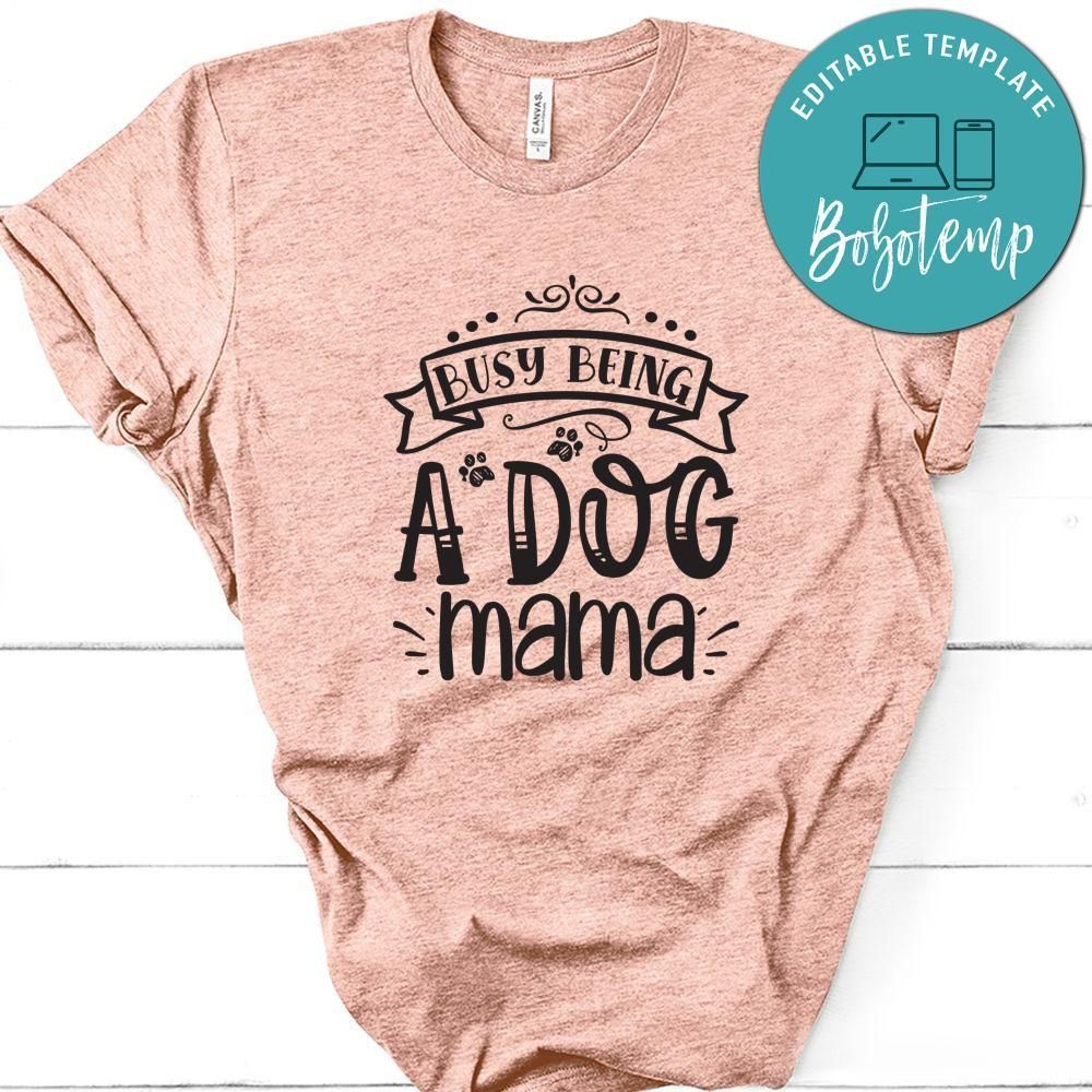 Busy Being A Dog Mama Unisex Shirt