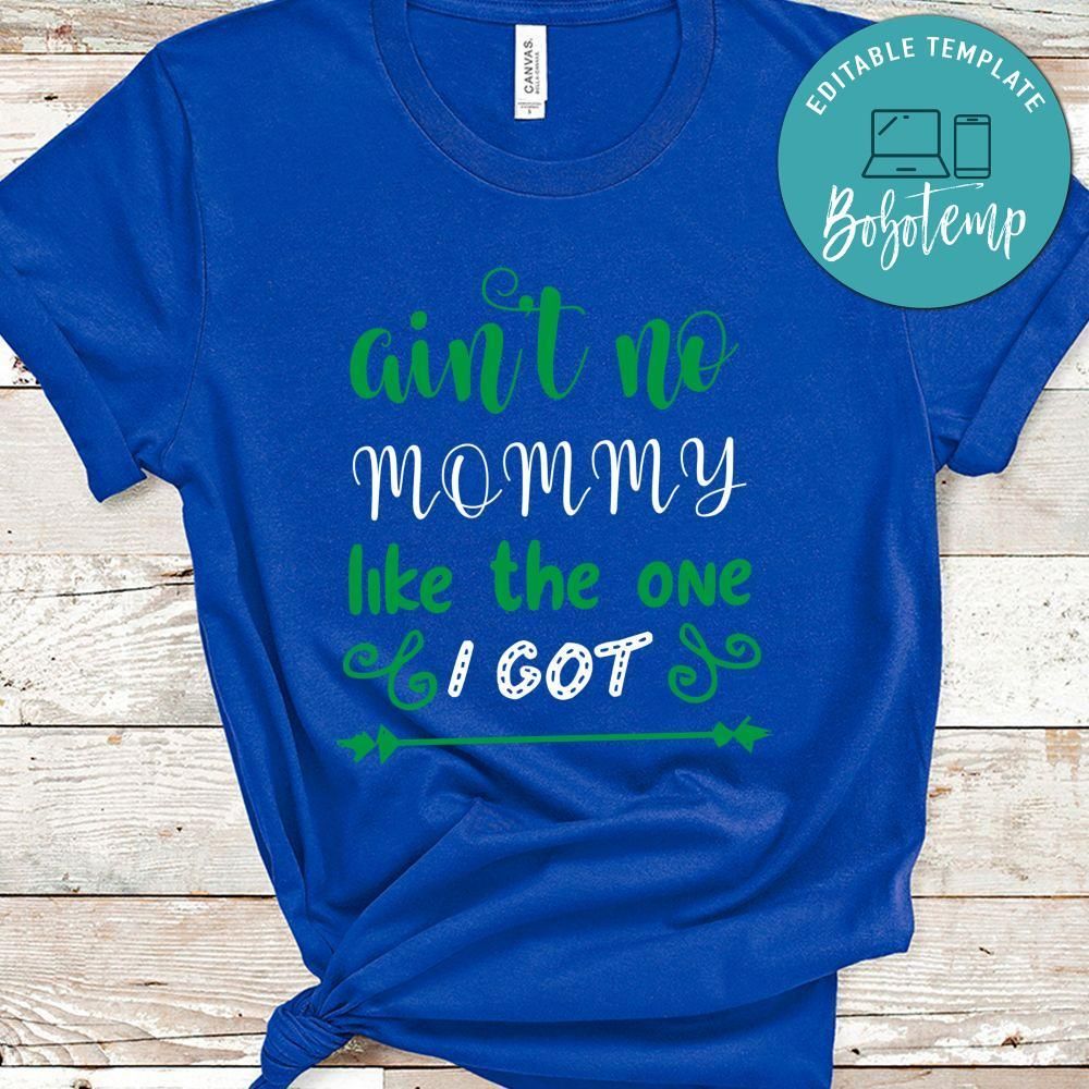 Ain't No Mommy Like The One I Got Shirt