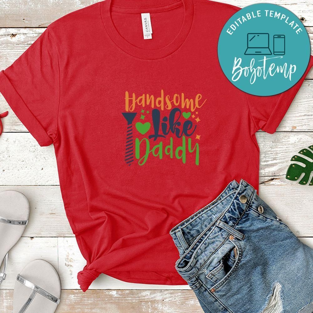 Handsome Like Daddy Shirt